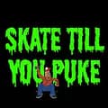 Skate Till You Puke-skatetillyoupuke