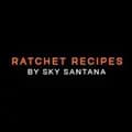 Ratchet Recipes w/ Sky Santana-ratchetrecipes