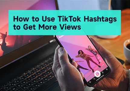 How to Use TikTok Hashtags to Get More Views | Shoplus