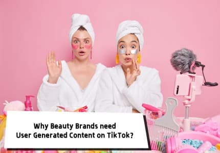Why Beauty Brands needs User Generated Content on TikTok?